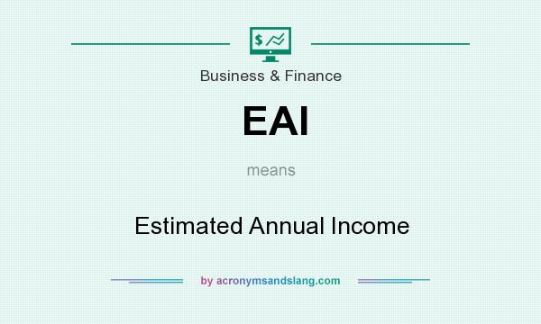 What does EAI mean? It stands for Estimated Annual Income