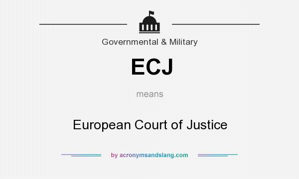 What does ECJ mean? It stands for European Court of Justice
