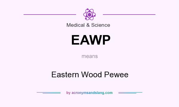 What does EAWP mean? It stands for Eastern Wood Pewee