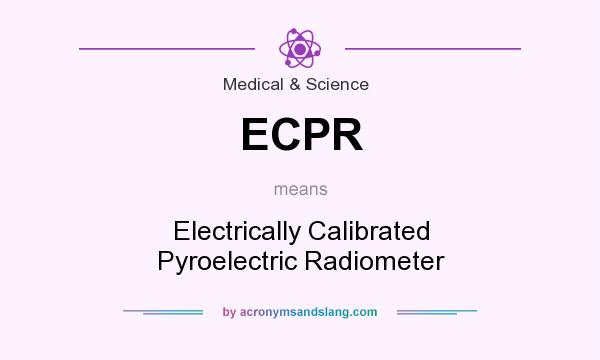 What does ECPR mean? It stands for Electrically Calibrated Pyroelectric Radiometer