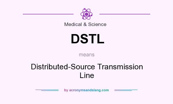 What does DSTL mean? It stands for Distributed-Source Transmission Line