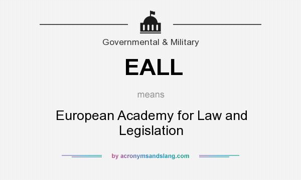 What does EALL mean? It stands for European Academy for Law and Legislation