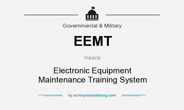 What does EEMT mean? It stands for Electronic Equipment Maintenance Training System