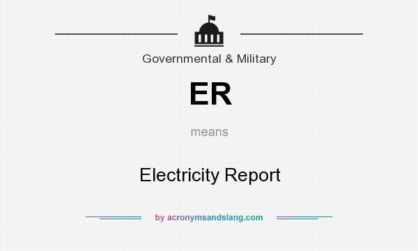 What does ER mean? It stands for Electricity Report