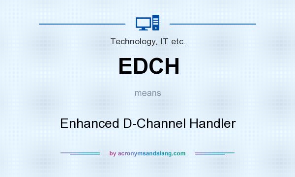 What does EDCH mean? It stands for Enhanced D-Channel Handler