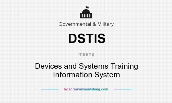 What does DSTIS mean? It stands for Devices and Systems Training Information System