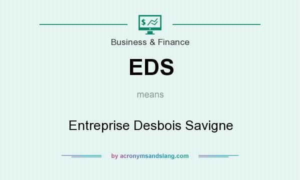 What does EDS mean? It stands for Entreprise Desbois Savigne