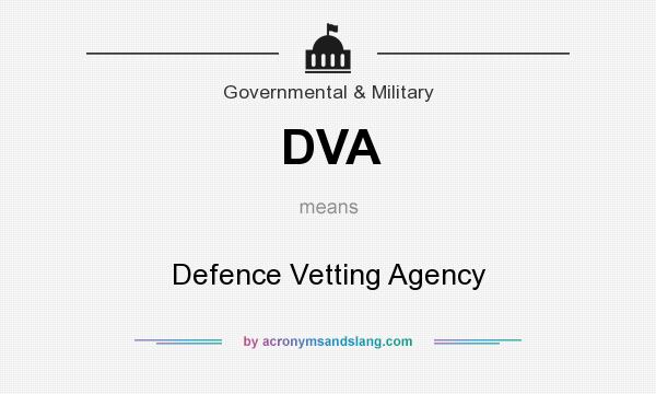 What does DVA mean? It stands for Defence Vetting Agency