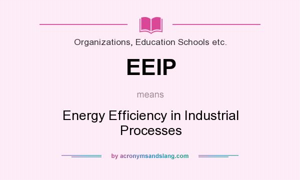 What does EEIP mean? It stands for Energy Efficiency in Industrial Processes