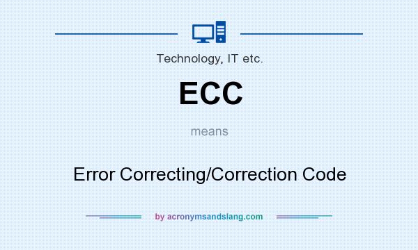 What does ECC mean? It stands for Error Correcting/Correction Code