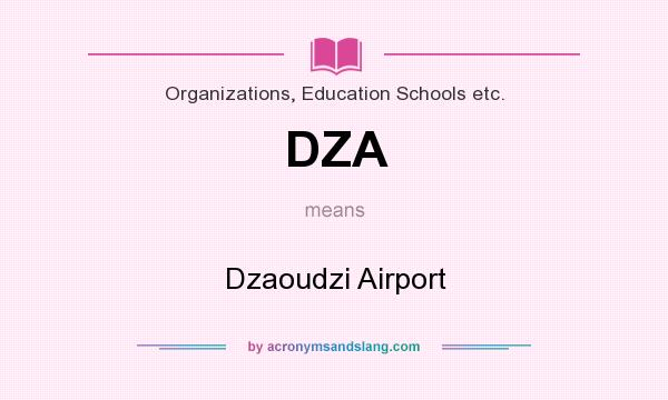 What does DZA mean? It stands for Dzaoudzi Airport