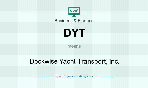 What does DYT mean? It stands for Dockwise Yacht Transport, Inc.