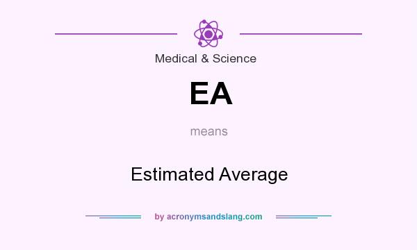What does EA mean? It stands for Estimated Average