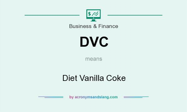 What does DVC mean? It stands for Diet Vanilla Coke