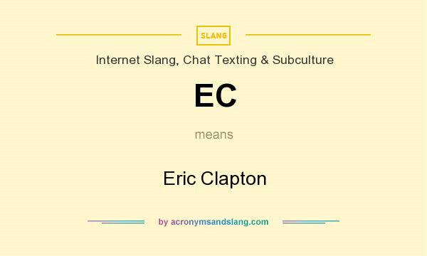 What does EC mean? It stands for Eric Clapton