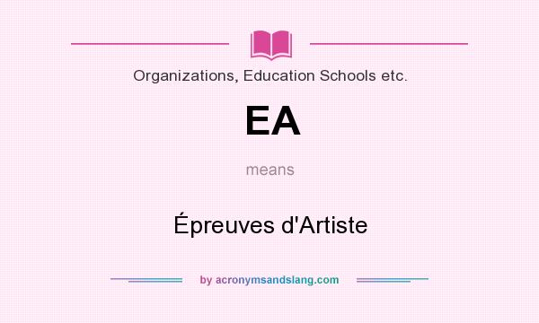 What does EA mean? It stands for Épreuves d`Artiste