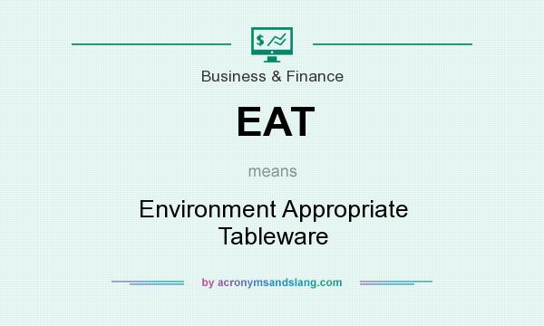 What does EAT mean? It stands for Environment Appropriate Tableware