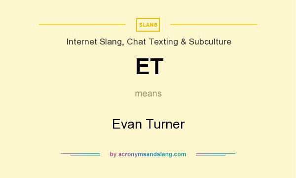 What does ET mean? It stands for Evan Turner