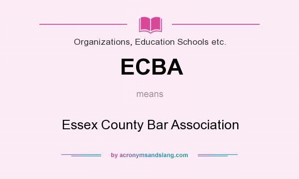 What does ECBA mean? It stands for Essex County Bar Association