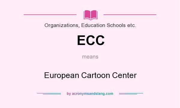 What does ECC mean? It stands for European Cartoon Center