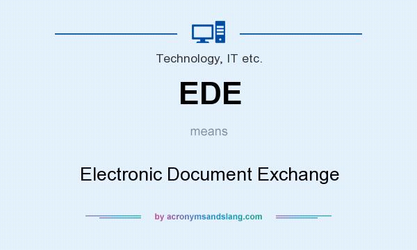 What does EDE mean? It stands for Electronic Document Exchange