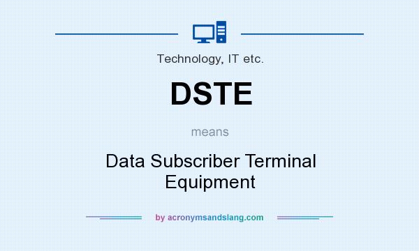 What does DSTE mean? It stands for Data Subscriber Terminal Equipment