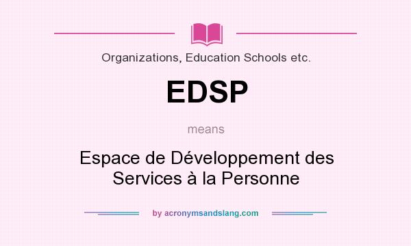 What does EDSP mean? It stands for Espace de Développement des Services à la Personne