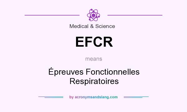 What does EFCR mean? It stands for Épreuves Fonctionnelles Respiratoires