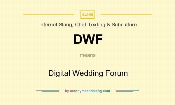 What does DWF mean? It stands for Digital Wedding Forum