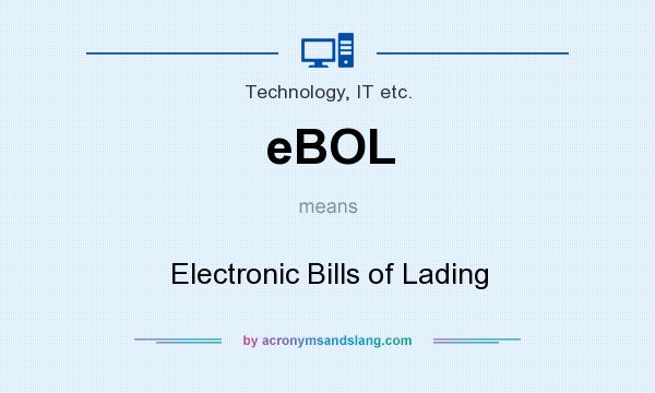 What does eBOL mean? It stands for Electronic Bills of Lading