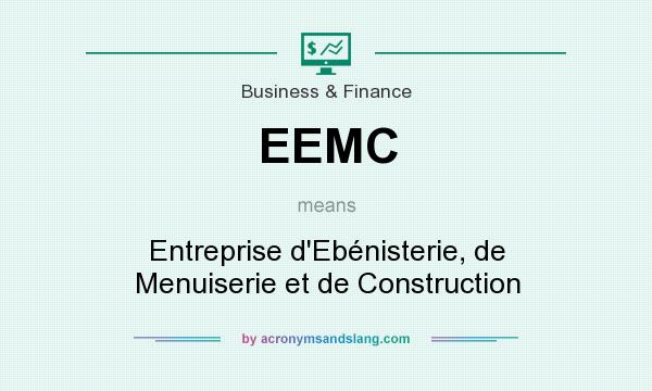 What does EEMC mean? It stands for Entreprise d`Ebénisterie, de Menuiserie et de Construction