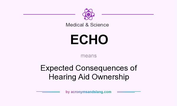 What does ECHO mean? It stands for Expected Consequences of Hearing Aid Ownership