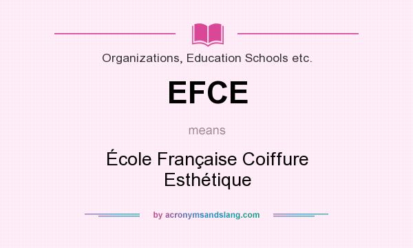 What does EFCE mean? It stands for École Française Coiffure Esthétique
