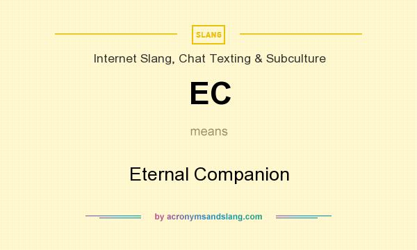 What does EC mean? It stands for Eternal Companion
