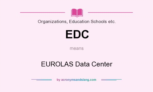 What does EDC mean? It stands for EUROLAS Data Center