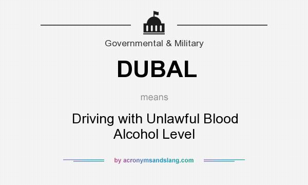 What does DUBAL mean? It stands for Driving with Unlawful Blood Alcohol Level