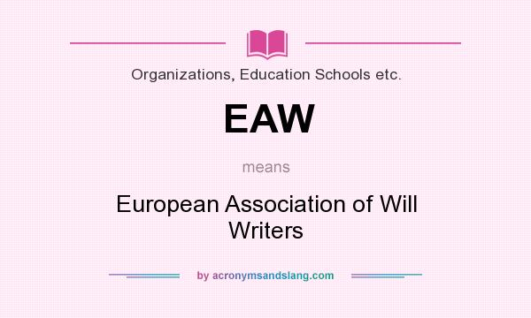 What does EAW mean? It stands for European Association of Will Writers