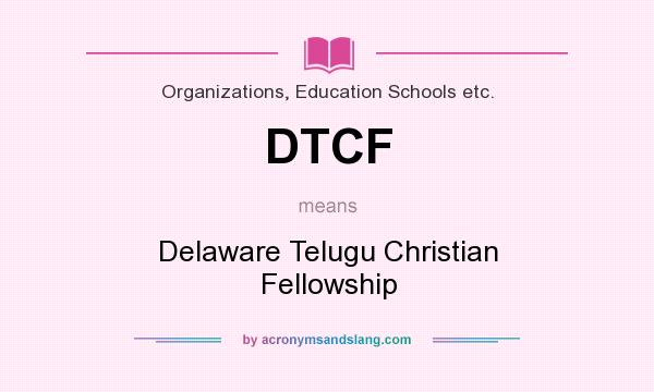 What does DTCF mean? It stands for Delaware Telugu Christian Fellowship