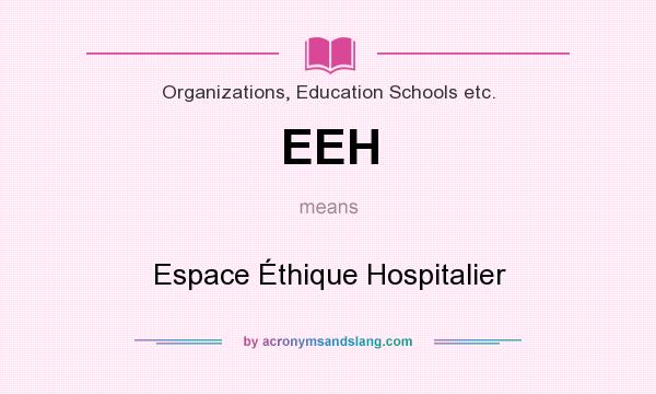 What does EEH mean? It stands for Espace Éthique Hospitalier