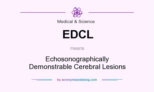 What does EDCL mean? It stands for Echosonographically Demonstrable Cerebral Lesions