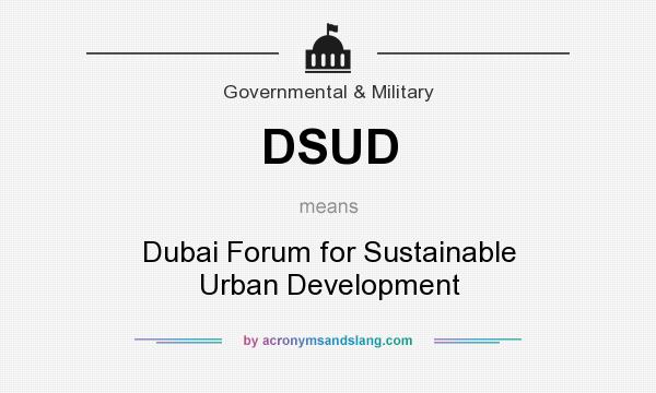 What does DSUD mean? It stands for Dubai Forum for Sustainable Urban Development