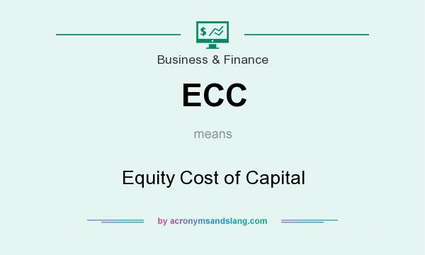 What does ECC mean? It stands for Equity Cost of Capital