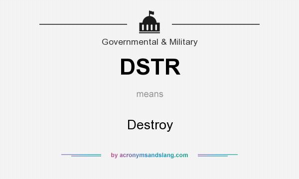 What does DSTR mean? It stands for Destroy