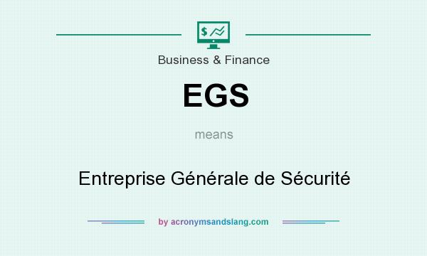 What does EGS mean? It stands for Entreprise Générale de Sécurité