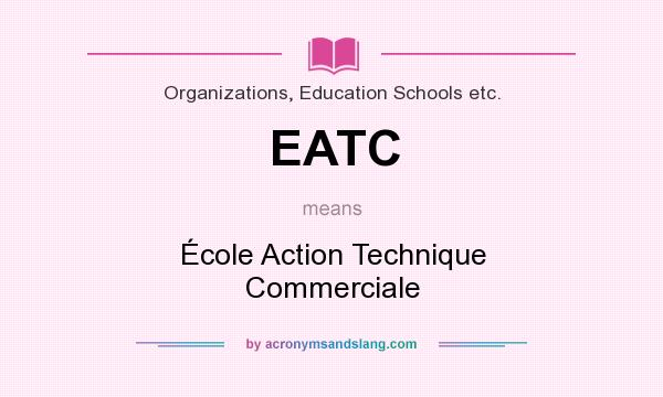 What does EATC mean? It stands for École Action Technique Commerciale