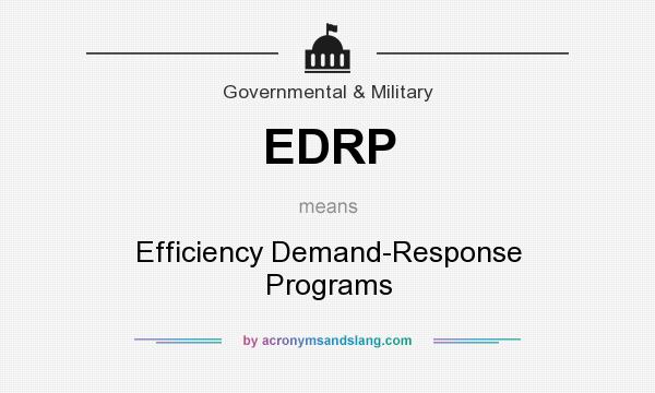 What does EDRP mean? It stands for Efficiency Demand-Response Programs