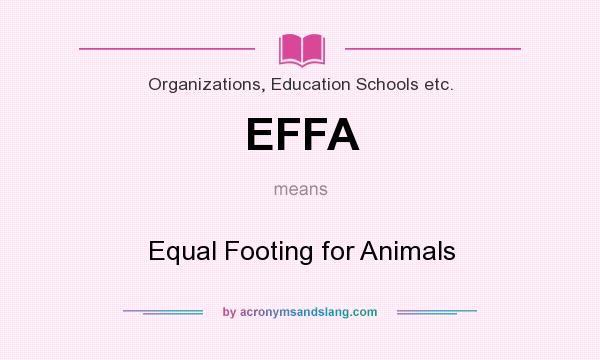 What does EFFA mean? It stands for Equal Footing for Animals