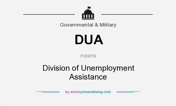 What does DUA mean? It stands for Division of Unemployment Assistance