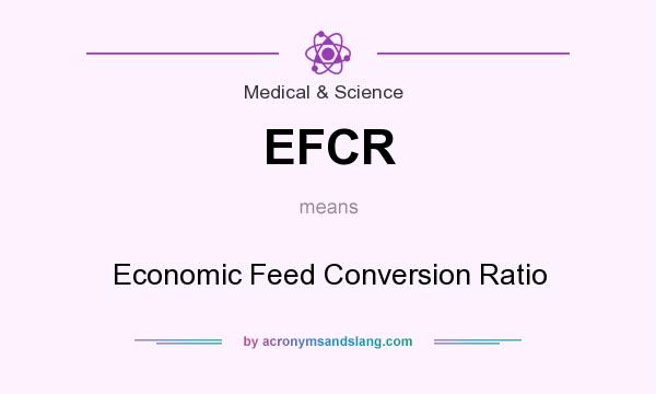 What does EFCR mean? It stands for Economic Feed Conversion Ratio