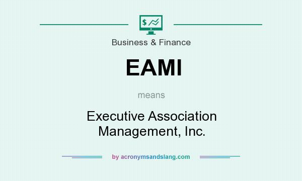 What does EAMI mean? It stands for Executive Association Management, Inc.